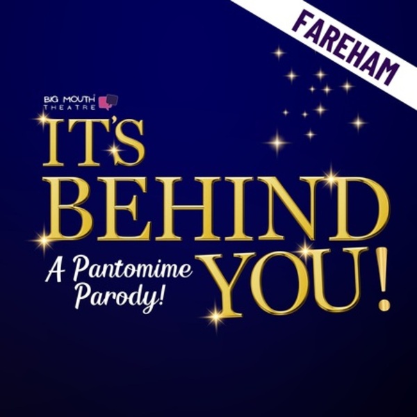 Big Mouth Theatre Fareham presents : ‘It’s Behind You!’