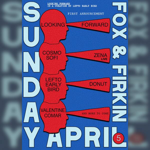 **postponed** Looking Forward – A Lefto Early Bird Curation – Day & Night Takeover