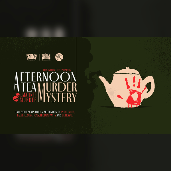 Murder Mystery: A Matinee Murder- Afternoon Tea