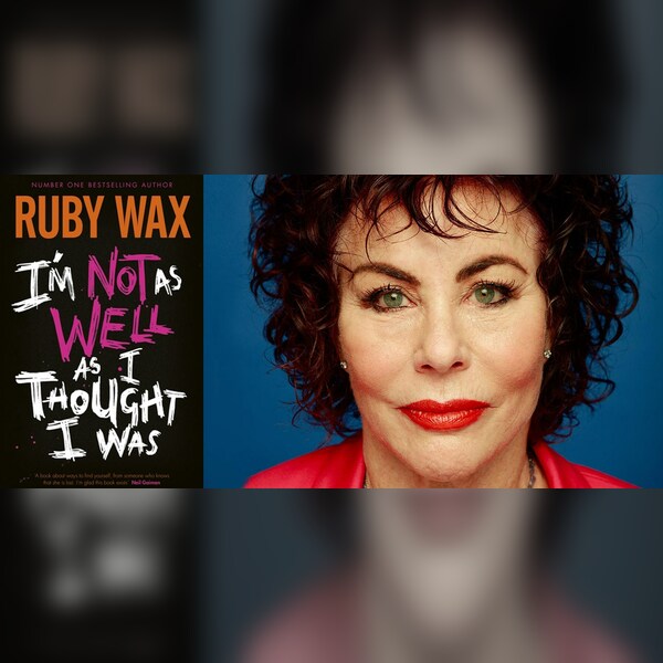 Ruby Wax - I'm Not as Well as I Thought I Was