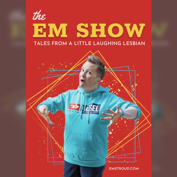 The Em Show – Tales From A Little Laughing Lesbian
