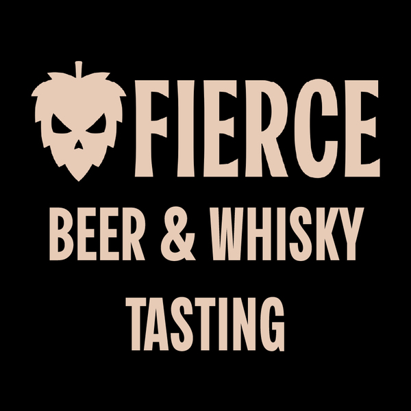 Fierce Beer & Whisky Tasting