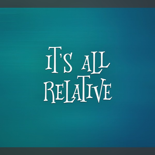 It's All Relative
