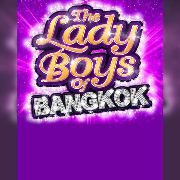 Ladyboys of Bangkok: 25th Anniversary Theatre Tour