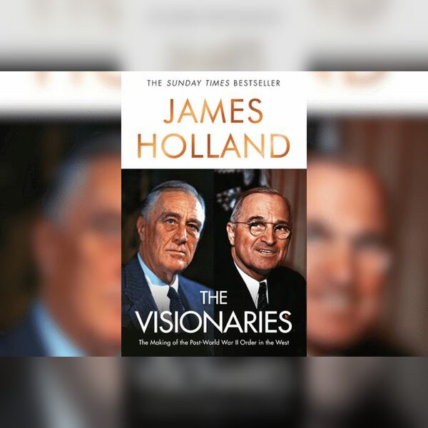 James Holland: The Visionaries