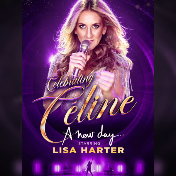 Celebrating Celine – The Ultimate Celine Dion Tribute Concert