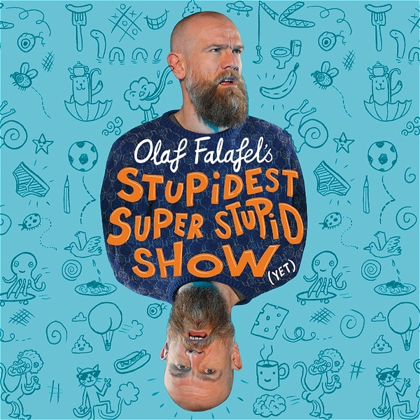 Olaf Falafel’s Stupidest Super Stupid Show (Yet)