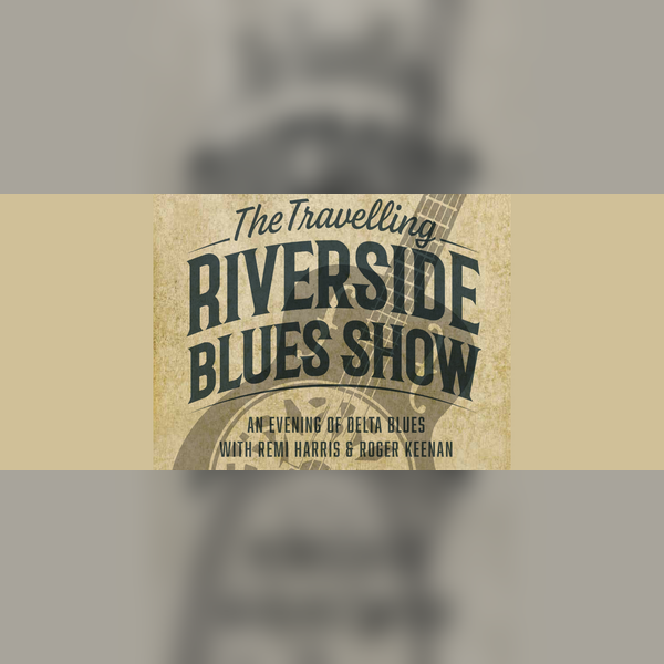 Travelling Riverside Blues Show