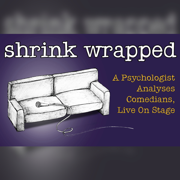 Shrink Wrapped: A Psychologist Analyses Comedians, Live on Stage