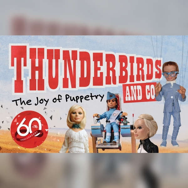 Thunderbirds: Joy of Puppetry 60th Anniversary