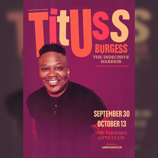 Tituss Burgess – The Indecisive Warrior (An Intimate London Residency)
