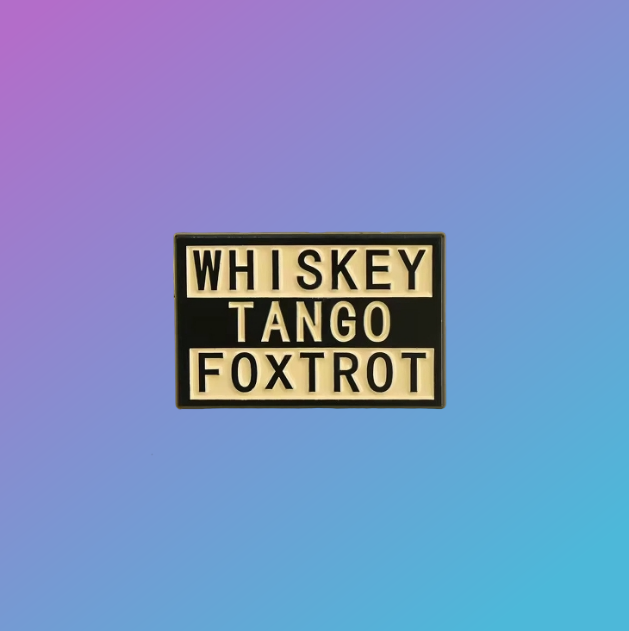 Meme Culture: "Whiskey Tango Foxtrot" Enamel Pin Badge