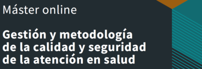 Inscripciones abiertas: Máster y diploma de posgrado online Gestión y metodología de la calidad y seguridad de la atención en salud