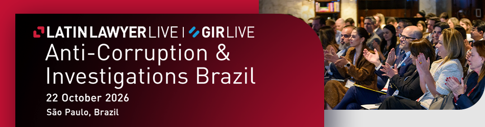 Latin Lawyer & GIR Live: Anti-Corruption & Investigations Brazil 2026