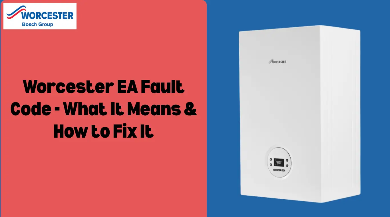Image of Worcester EA Fault Code - What It Means & How to Fix It