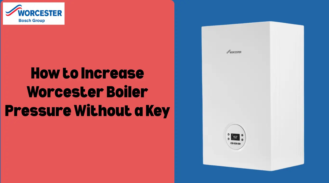 Image of How to Increase Worcester Boiler Pressure Without a Key