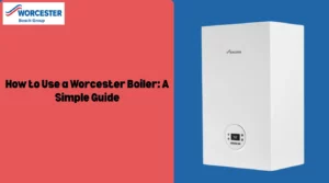 Image of How to Use a Worcester Boiler: A Simple Guide