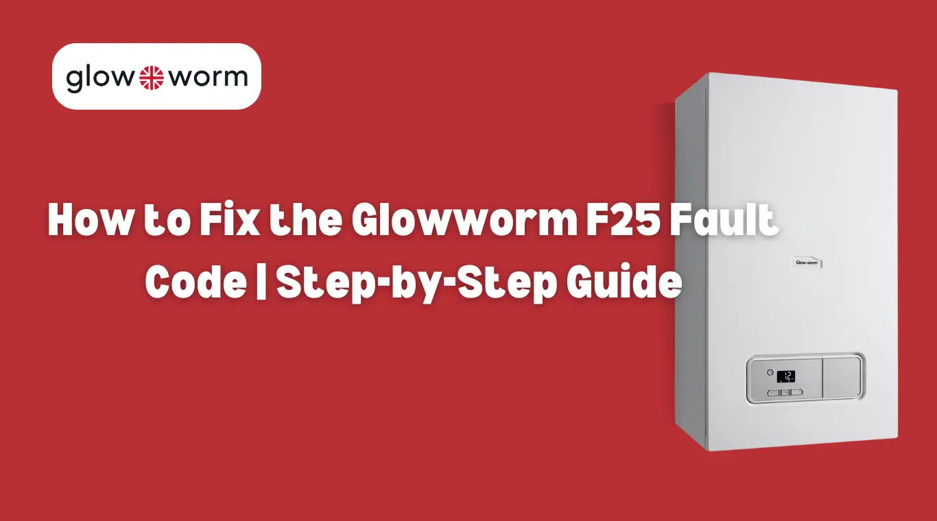 Image of How to Fix the Glowworm F25 Fault Code | Step-by-Step Guide