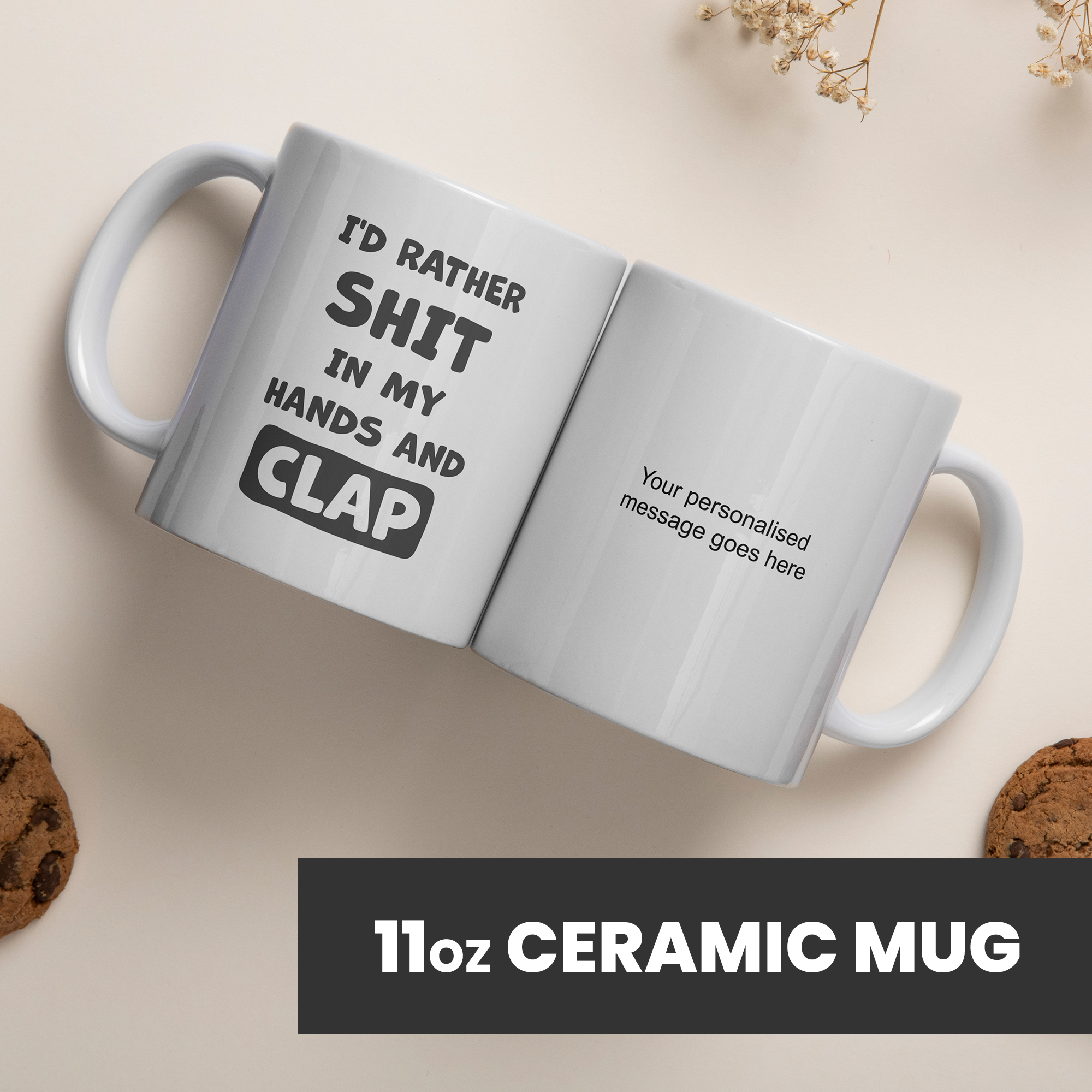 Funny Mugs for Men and Women - Rather Sh*t In My Hands And Clap