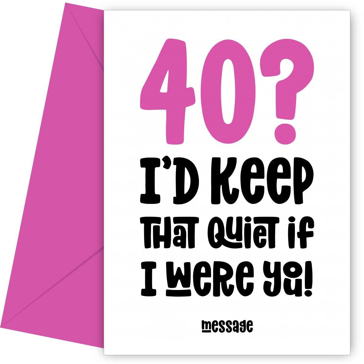 pink 40 : Keep That Quiet Birthday Card