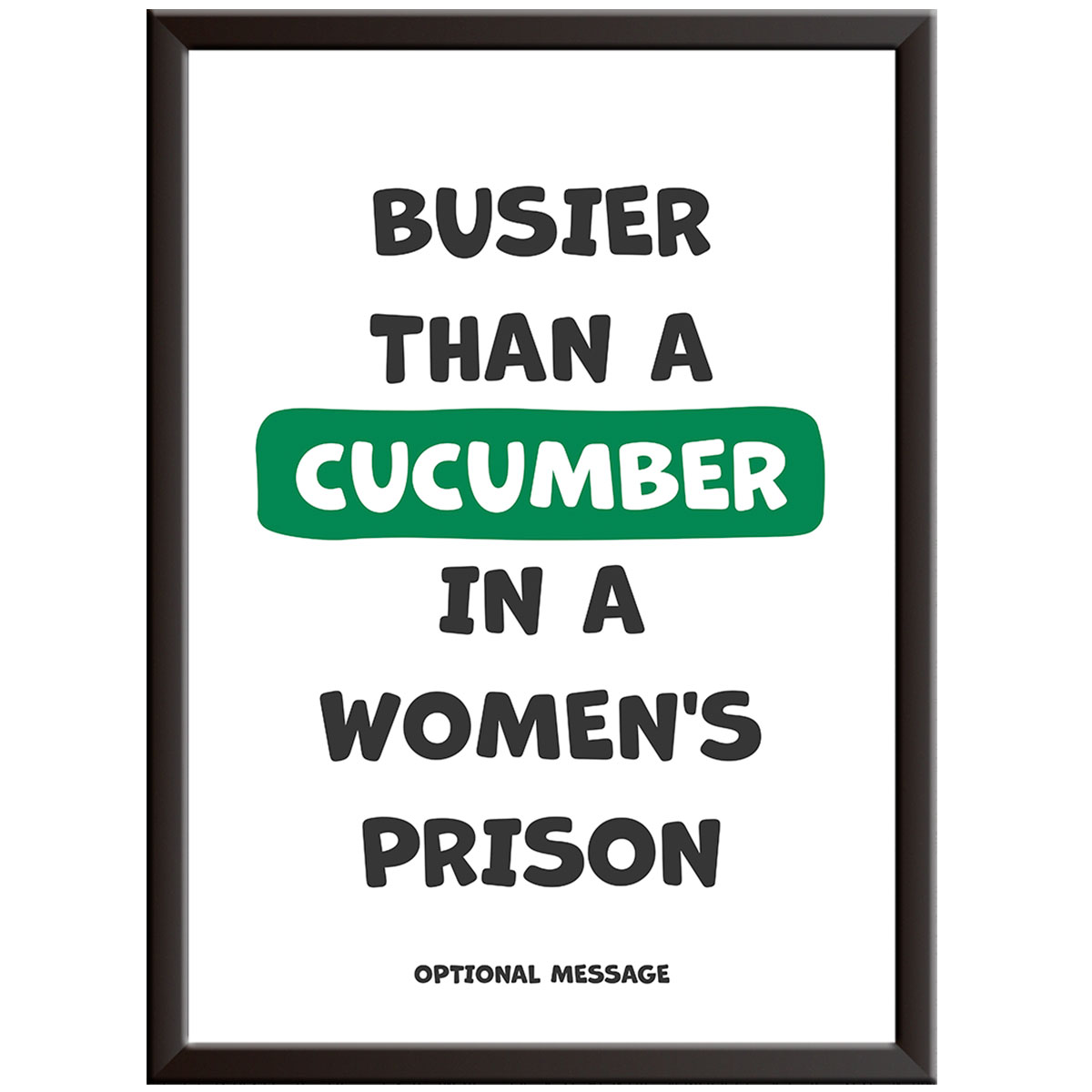Funny Sarcastic Wall Art for Home or Office - Busier than a cucumber in a women's prison