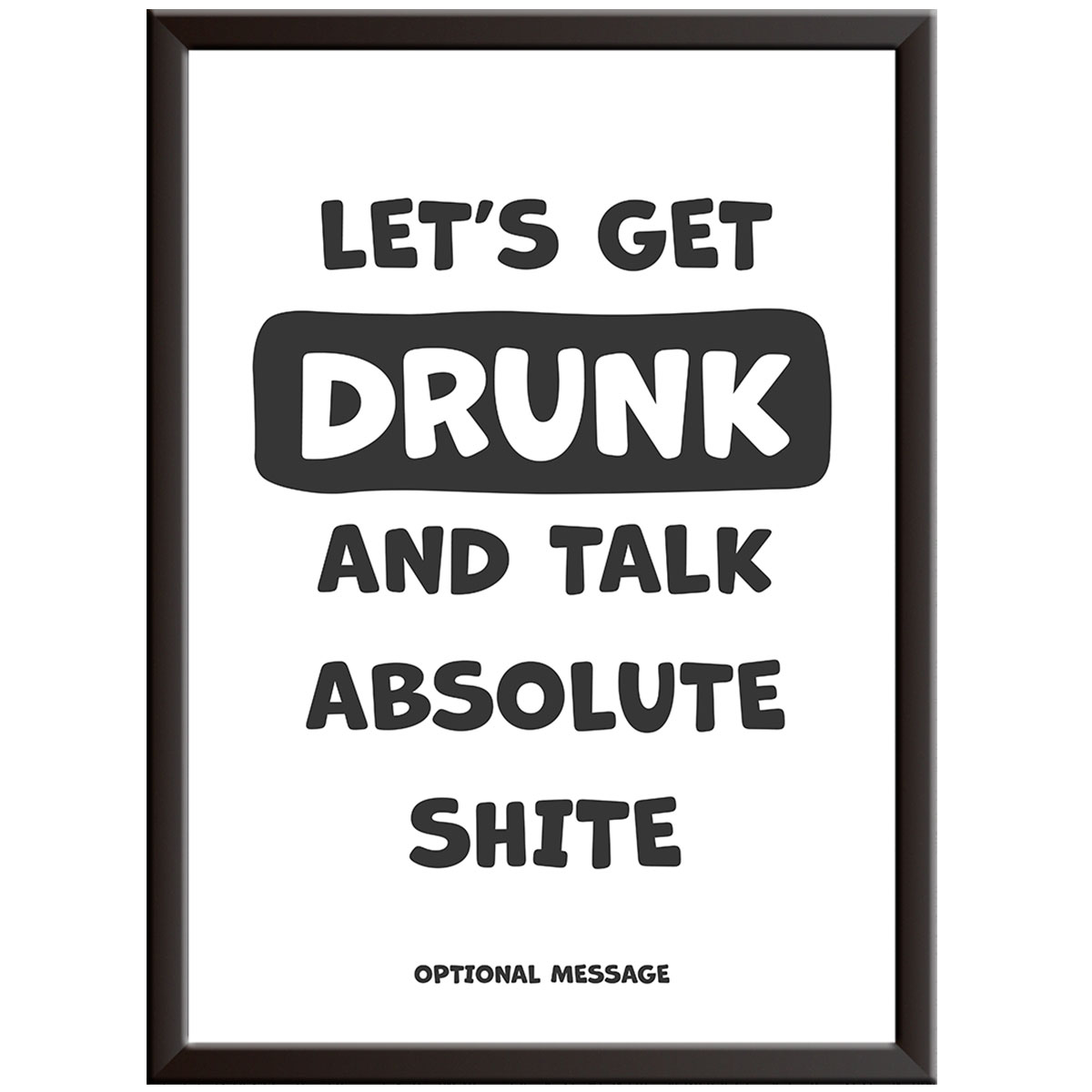 Sarcastic Funny Wall Art for Home or Office - let's get drunk and talk sh!te
