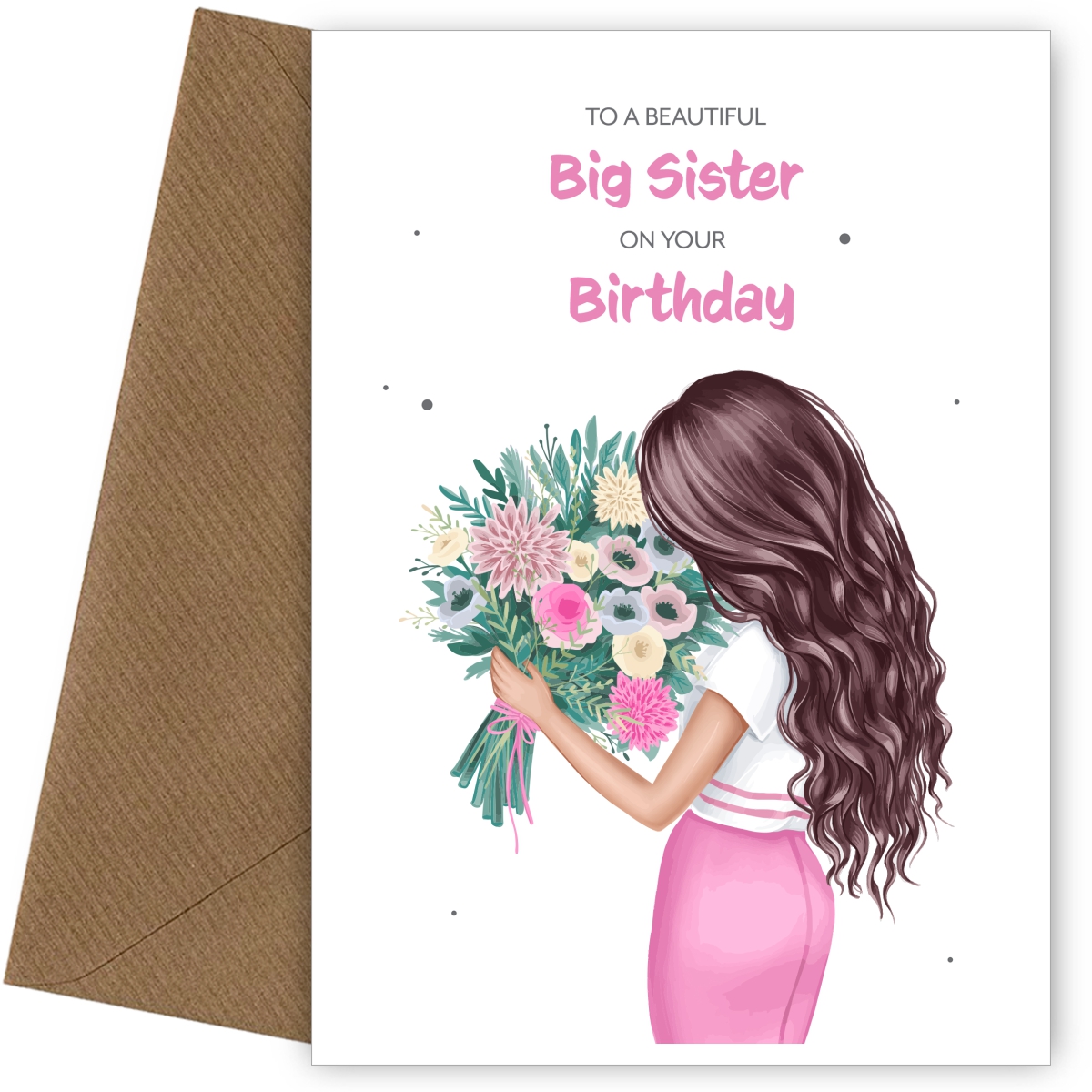 Big Sister Birthday Card for Women - Beautiful Brunette Big Sister with Flowers