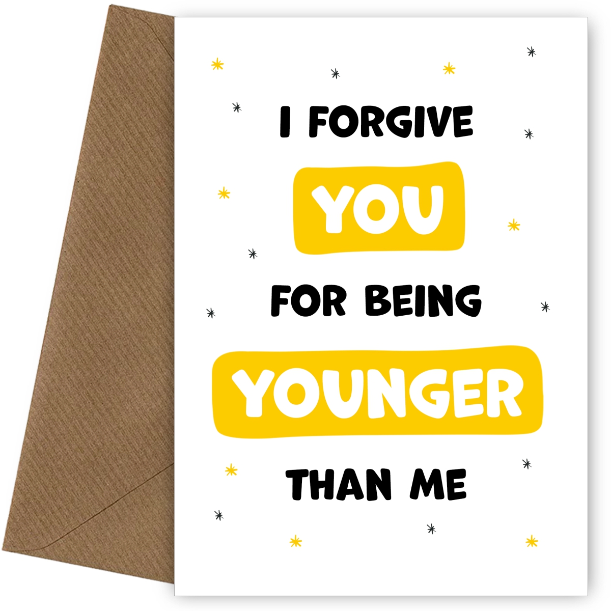 Younger Than Me - Funny Birthday Card for Women and Men