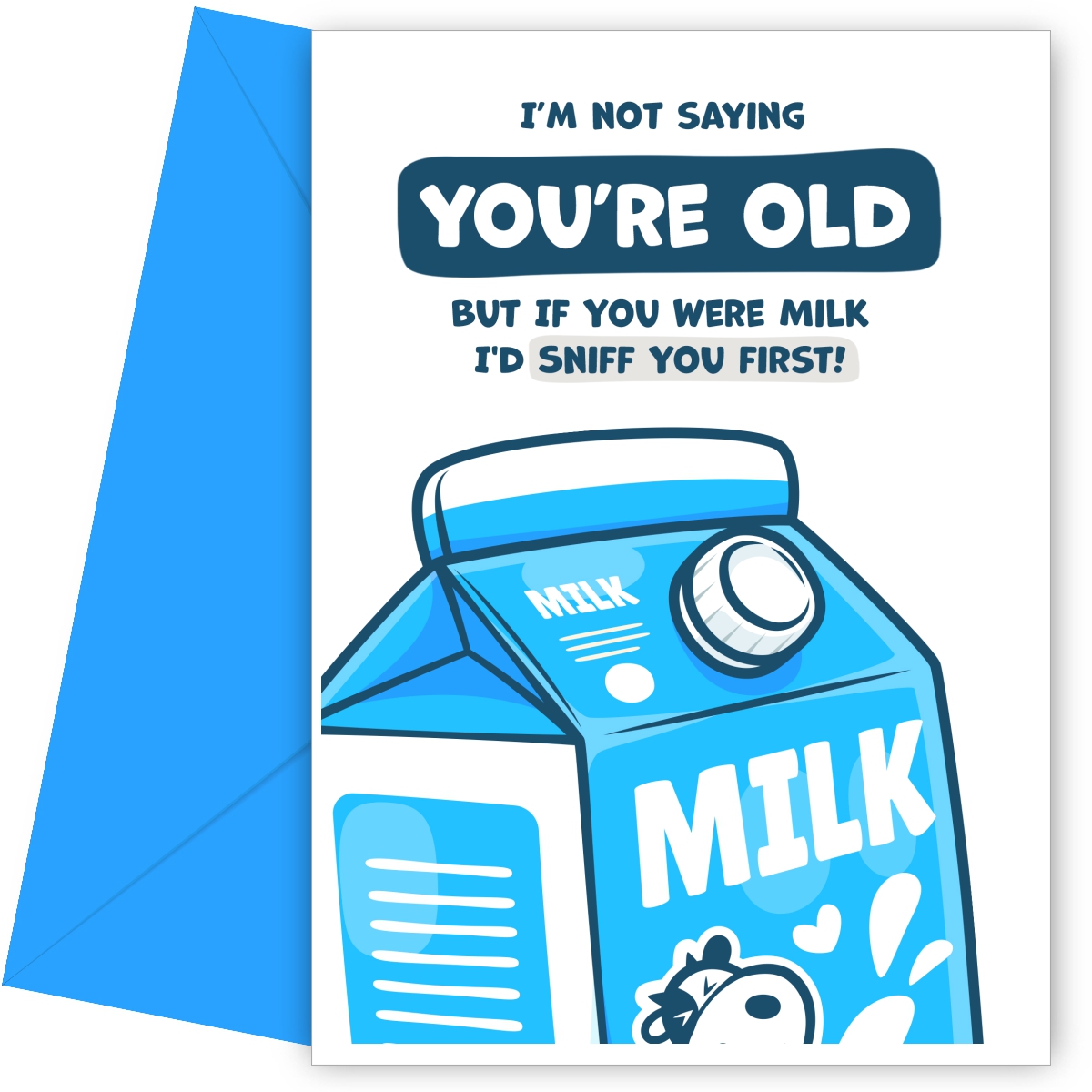 If You Were Milk I'd Sniff You - Funny Birthday Card for Women and Men
