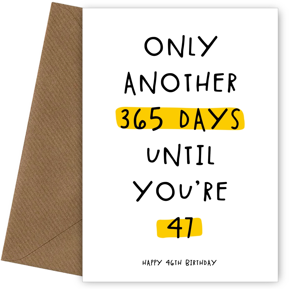 Happy 46th Birthday Card - Only 365 Days Until You're 47!