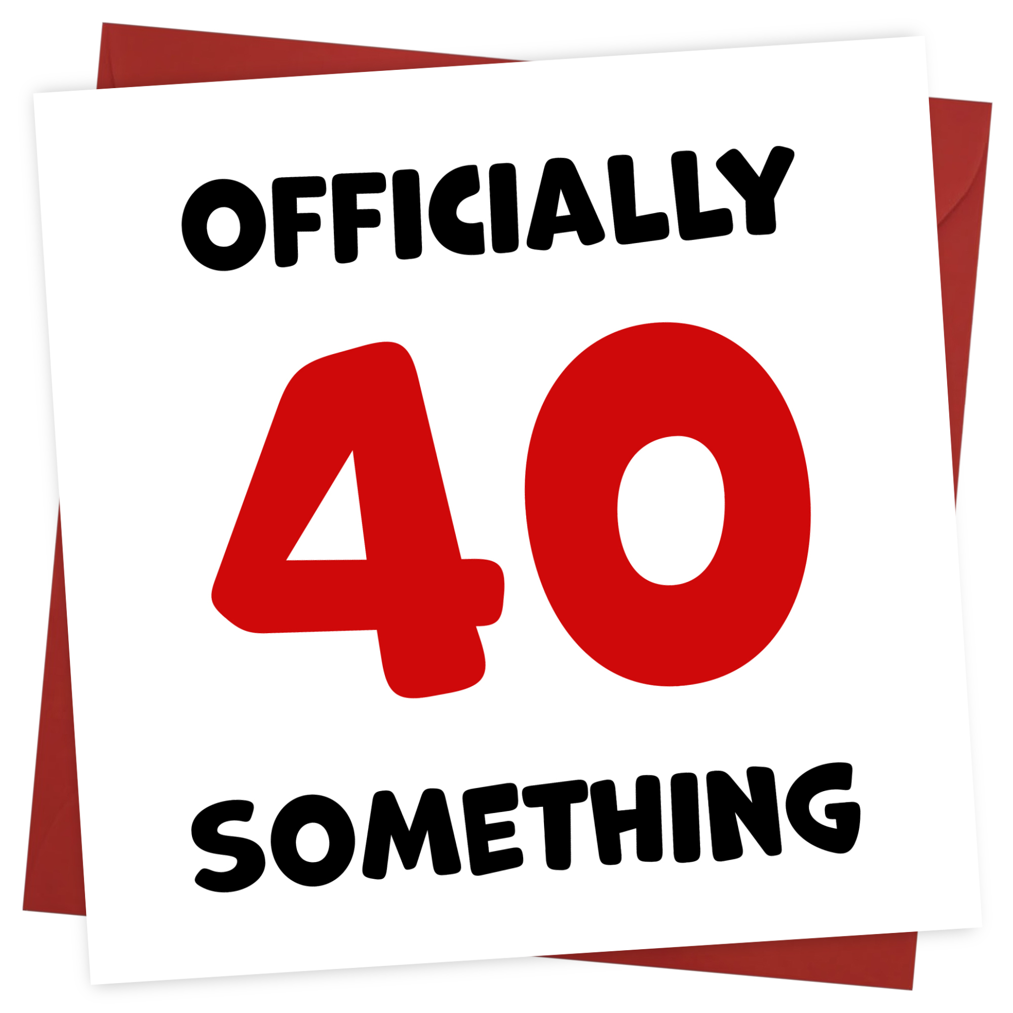 Funny Friend Birthday Card For Women and Men in Their 40s - 40 Something!