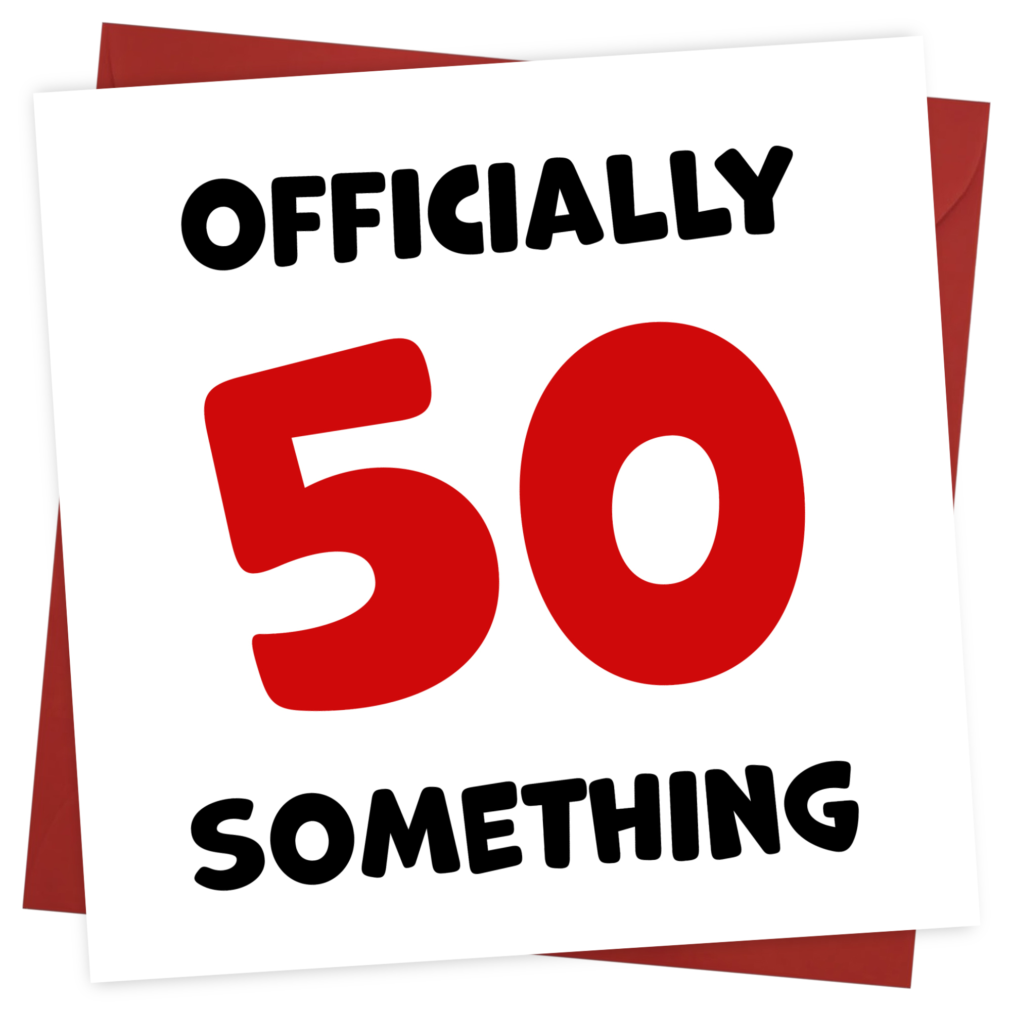 Funny Friend Birthday Card For Women and Men in Their 50s - 50 Something!