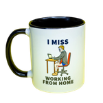 I Miss Working From Home Mug