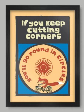 If You Keep Cutting Corners Quote Poster