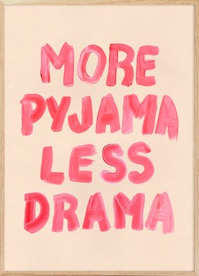 More Pyjama Less Drama Print