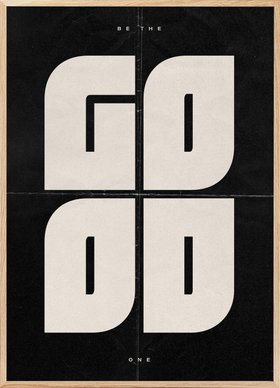 Be the Good One Print