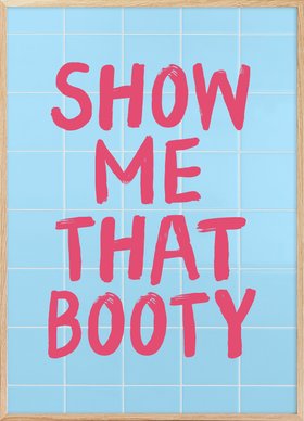 Show Me That Booty Print