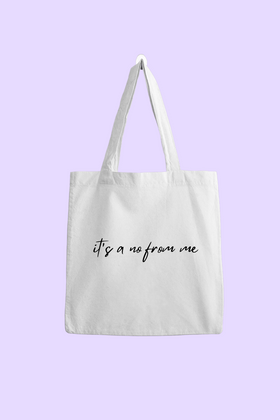 It's A No From Me Tote Bag