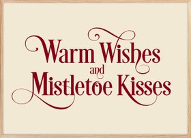 Warm Wishes and Mistletoe Kisses Poster