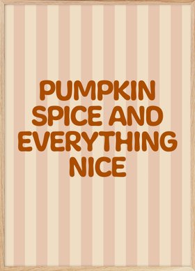 Pumpkin Spice Everything Nice Poster