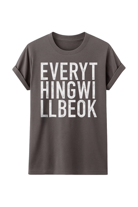 Everything Will Be Ok - Charcoal Tee