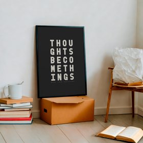 Thoughts Become Things