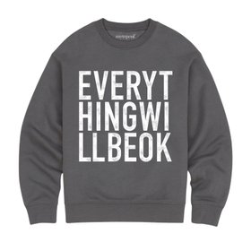 Everything Will Be Ok - Unisex Sweatshirt