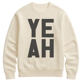 Yeah Sweatshirt