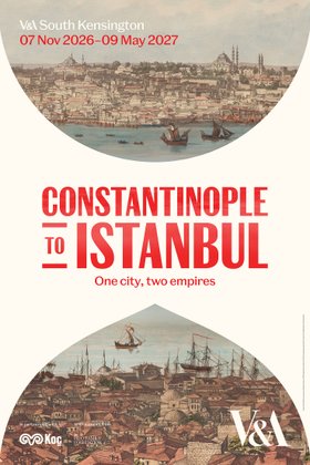 Exhibition Poster - Constantinople to Istanbul: One City, Two Empires