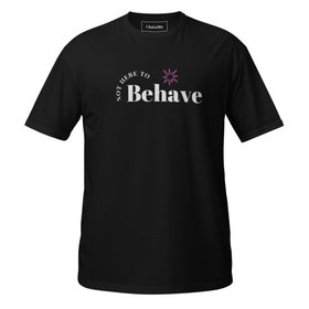 Not Here to Behave Black Tee by ChaLuMu