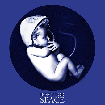 Born for Space
