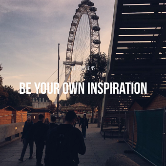 Be Your Own Inspiration