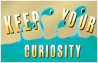 Keep your curiosity