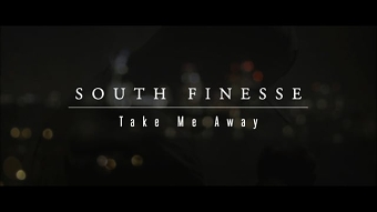 Take Me Away // South Finesse